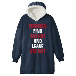 Fire Find Em Hot And Leave Em Wet Funny Saying Tee Fir Gift Hooded Wearable Blanket