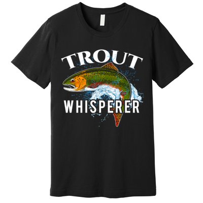 Funny Fishing Fisherman Gift Trout Whisperer Premium T-Shirt