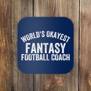 Funny Fantasy Football World’s Okayest Fantasy Football Coach Fantasy Football Coaster