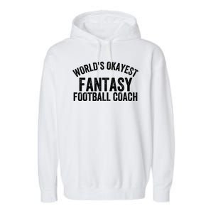 Funny Fantasy Football World’s Okayest Fantasy Football Coach Fantasy Football Garment-Dyed Fleece Hoodie