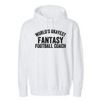 Funny Fantasy Football World’s Okayest Fantasy Football Coach Fantasy Football Garment-Dyed Fleece Hoodie