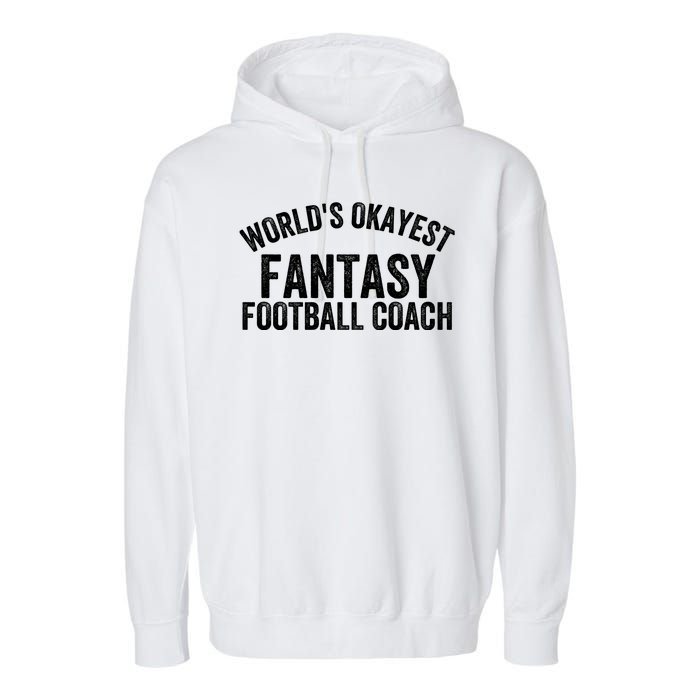 Funny Fantasy Football World’s Okayest Fantasy Football Coach Fantasy Football Garment-Dyed Fleece Hoodie