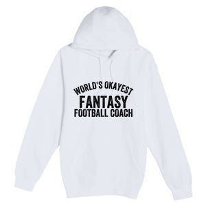 Funny Fantasy Football World’s Okayest Fantasy Football Coach Fantasy Football Premium Pullover Hoodie