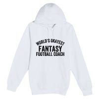 Funny Fantasy Football World’s Okayest Fantasy Football Coach Fantasy Football Premium Pullover Hoodie