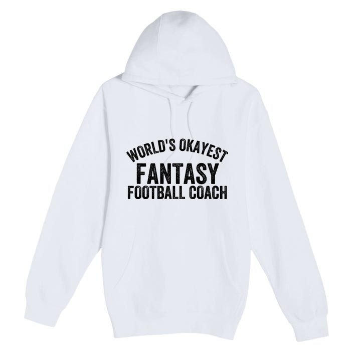 Funny Fantasy Football World’s Okayest Fantasy Football Coach Fantasy Football Premium Pullover Hoodie