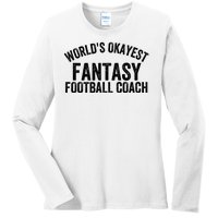 Funny Fantasy Football World’s Okayest Fantasy Football Coach Fantasy Football Ladies Long Sleeve Shirt