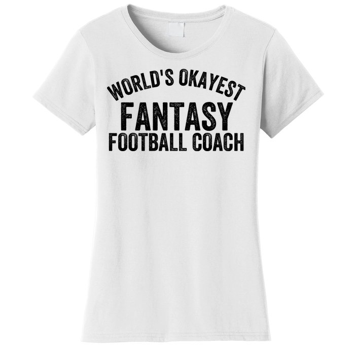 Funny Fantasy Football World’s Okayest Fantasy Football Coach Fantasy Football Women's T-Shirt