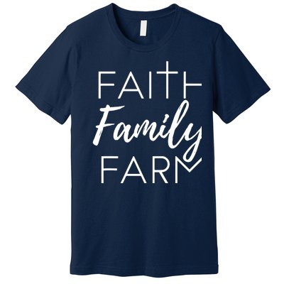 Faith Family Farm Country Farmers Wife Gift Premium T-Shirt