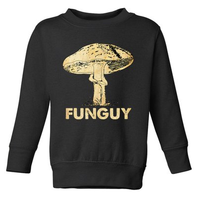 Funguy Funny Fungi Fungus Mushroom Toddler Sweatshirt