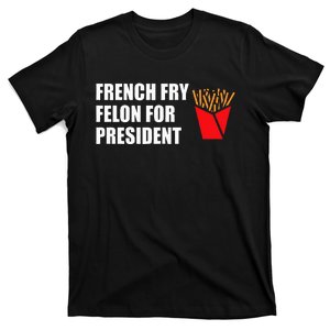 French Fry Felon For President 2024 Election T-Shirt