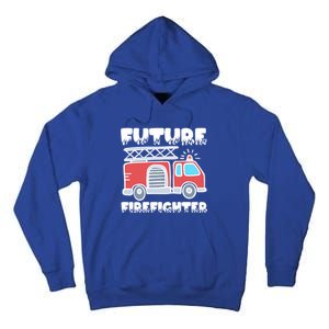 Future Firefighter Future Fire Firefighting Gift Tall Hoodie