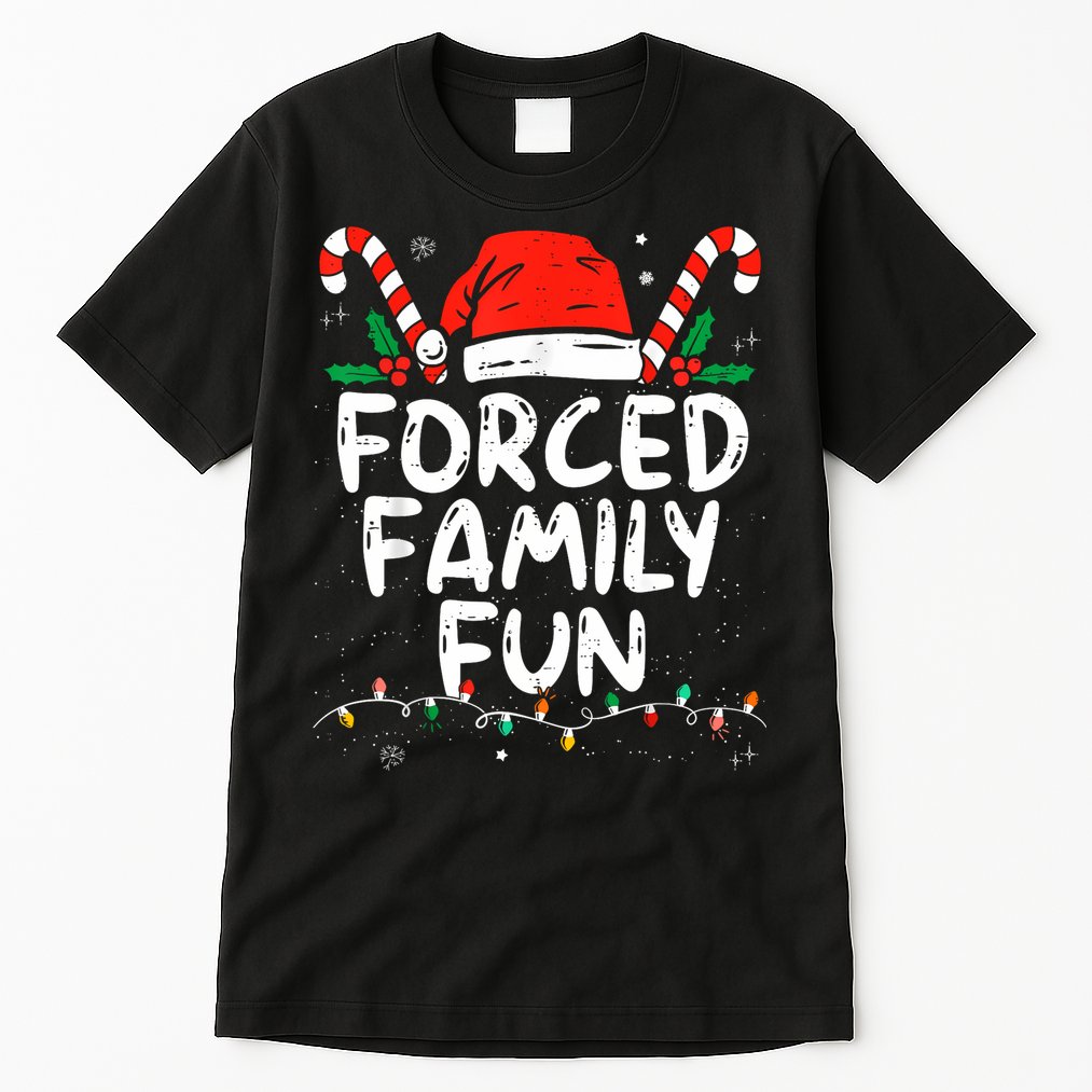 Forced Family Fun Sarcastic Christmas Funny Tall T-Shirt