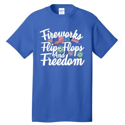 Flip Flops Fireworks And Freedom Fourth Of July Cool Gift Tall T-Shirt