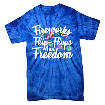 Flip Flops Fireworks And Freedom Fourth Of July Cool Gift Tie-Dye T-Shirt