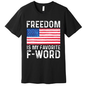 Freedom Favorite F Word America Libertarian Conservative USA Premium T-Shirt