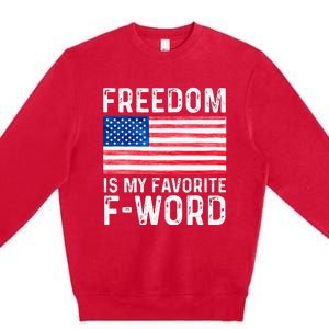 Freedom Favorite F Word America Libertarian Conservative USA Premium Crewneck Sweatshirt