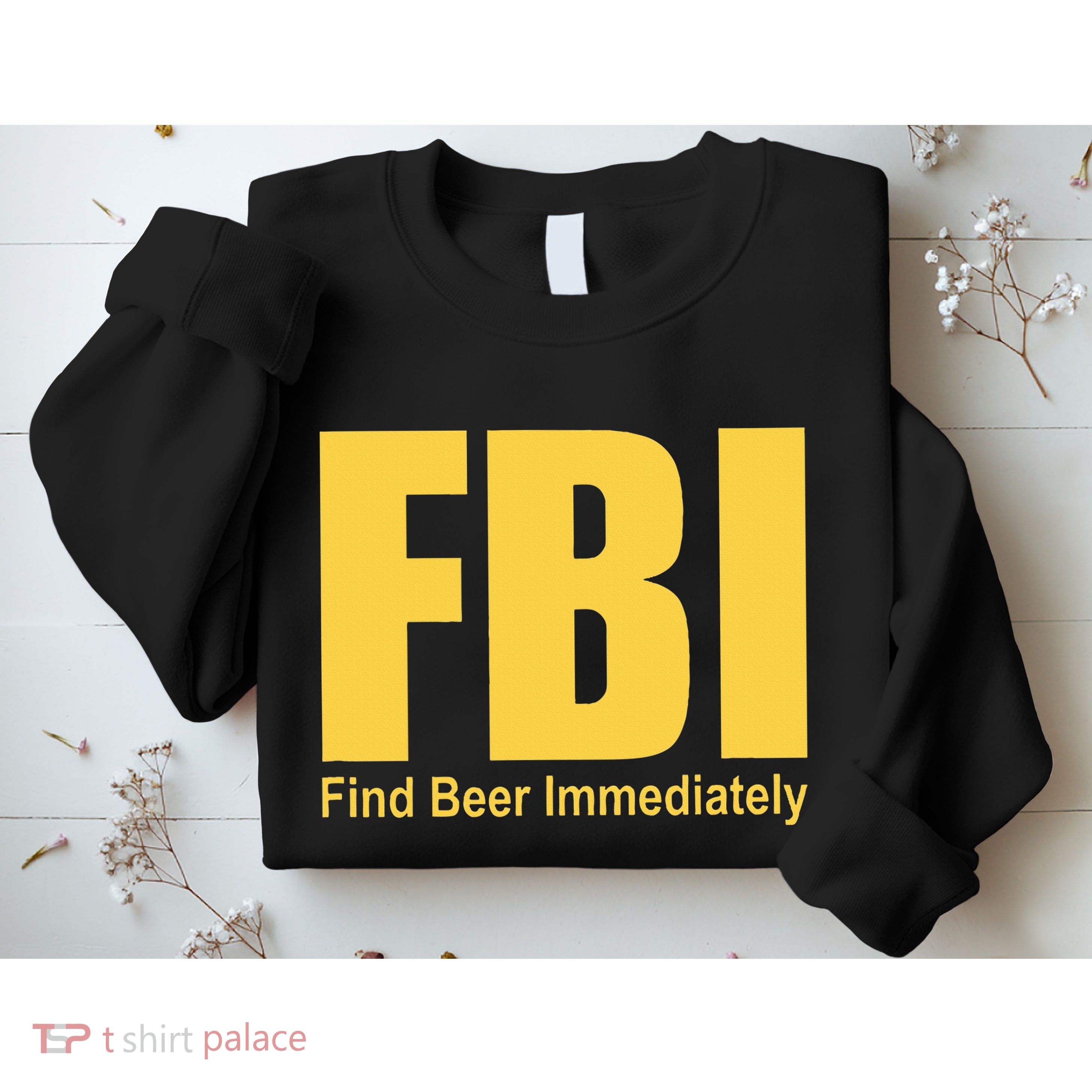 Funny Fbi Find Beer Immediately Sweatshirt