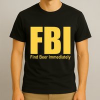 Funny Fbi Find Beer Immediately T-Shirt