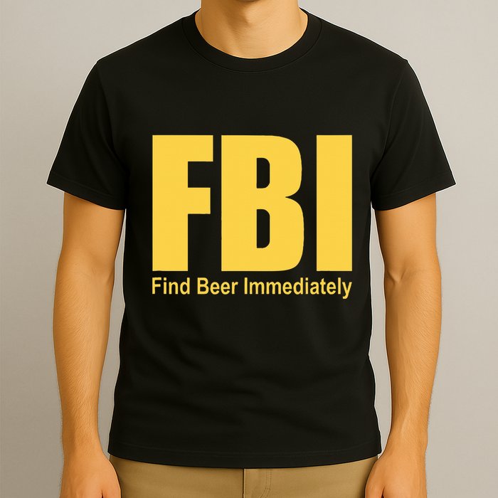 Funny Fbi Find Beer Immediately T-Shirt