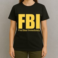 Funny Fbi Find Beer Immediately T-Shirt