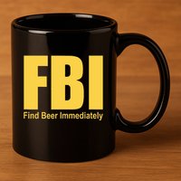 Funny Fbi Find Beer Immediately 11oz C Handle Ceramic Mug