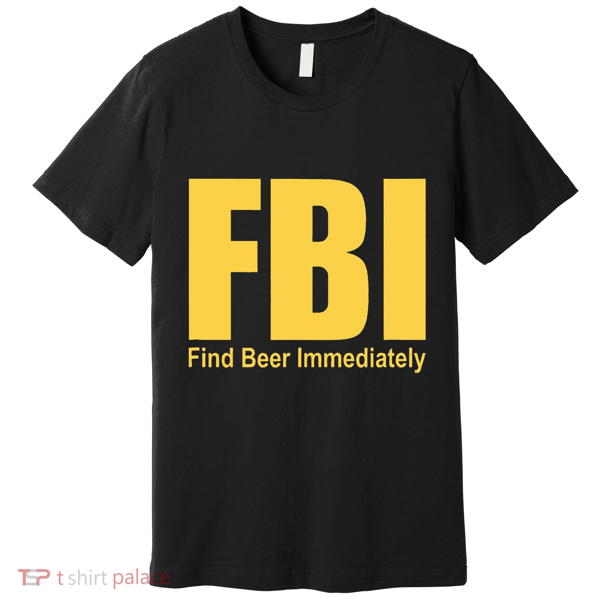 Funny Fbi Find Beer Immediately Premium T-Shirt