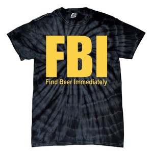 Funny Fbi Find Beer Immediately Tie-Dye T-Shirt