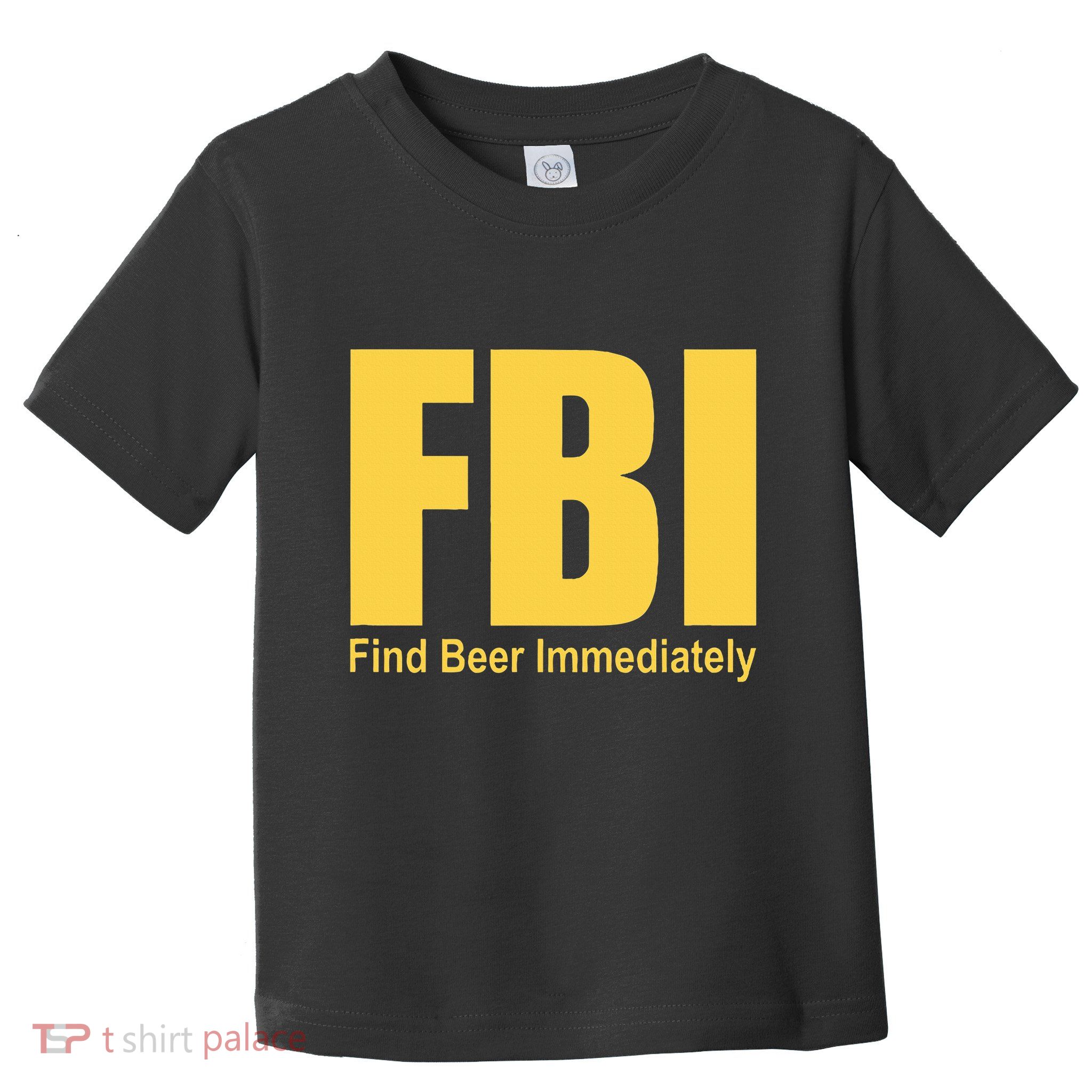 Funny Fbi Find Beer Immediately Toddler T-Shirt