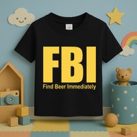 Funny Fbi Find Beer Immediately Toddler T-Shirt