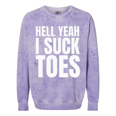 Funny Foot Fetish Sucking Toes Joke Hell Yeah I Suck Toes Colorblast Crewneck Sweatshirt