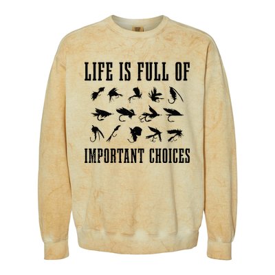 Fly Fishing Funny Life Is Full Of Important Choices Gift Men Colorblast Crewneck Sweatshirt