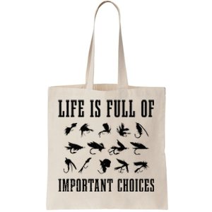 Fly Fishing Funny Life Is Full Of Important Choices Gift Men Tote Bag