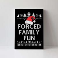 Forced Family Fun Sarcastic Adult Christmas Even Canvas