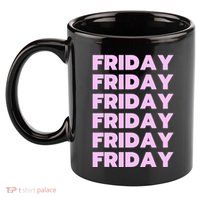 Friday Friday Friday 11oz C Handle Ceramic Mug