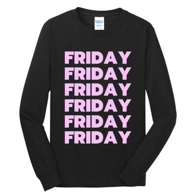 Friday Friday Friday Tall Long Sleeve T-Shirt