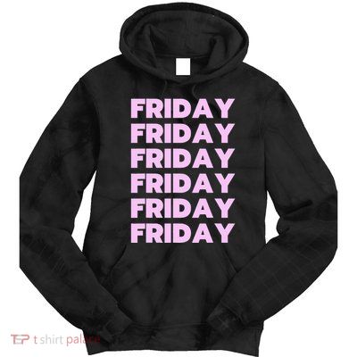 Friday Friday Friday Tie Dye Hoodie