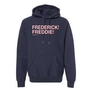 FREDERICK! FREDDIE! Premium Hoodie