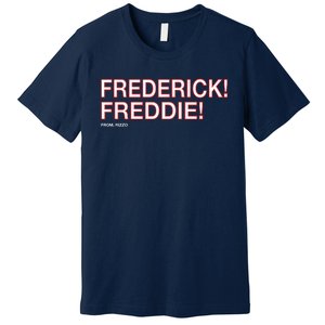 FREDERICK! FREDDIE! Premium T-Shirt