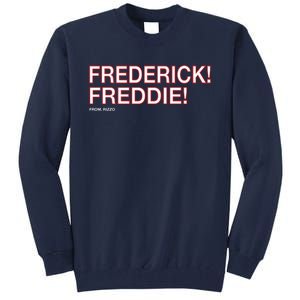 FREDERICK! FREDDIE! Tall Sweatshirt