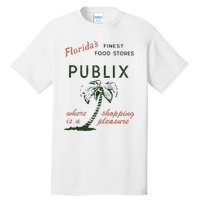 Floridas Finest Food Stores Publix Where Is A Shopping Pleasure Tall T-Shirt