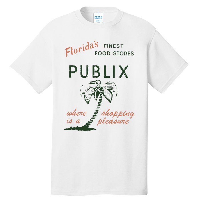 Floridas Finest Food Stores Publix Where Is A Shopping Pleasure Tall T-Shirt