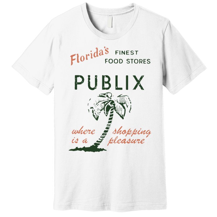 Floridas Finest Food Stores Publix Where Is A Shopping Pleasure Premium T-Shirt