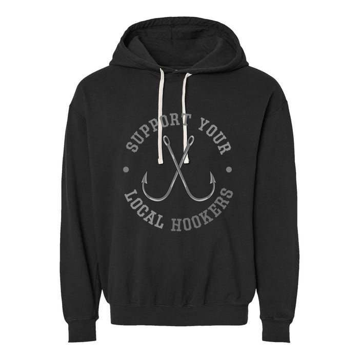 Funny Fishing Fisher Dad Gift Support Your Local Hookers Great Gift Garment-Dyed Fleece Hoodie