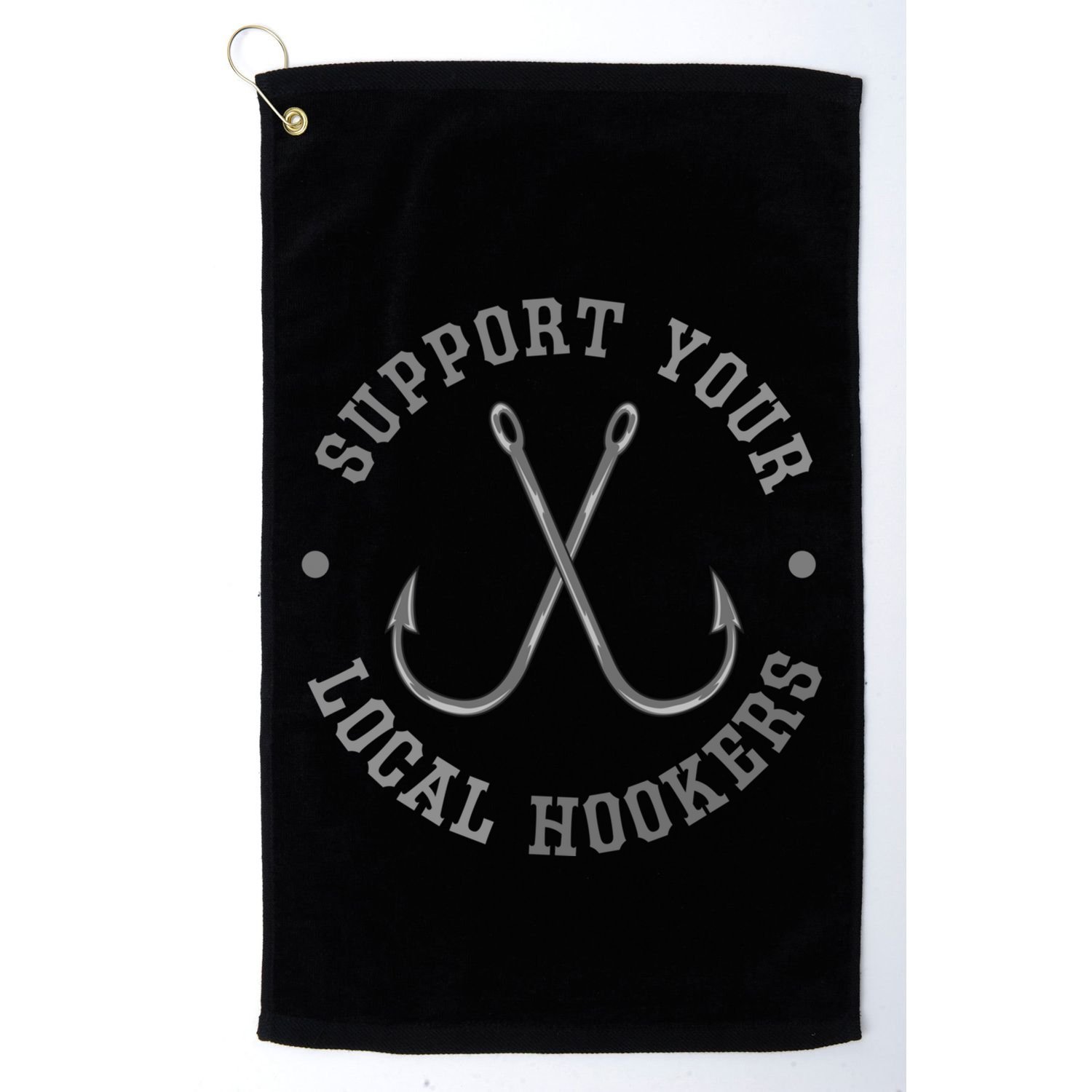 Funny Fishing Fisher Dad Gift Support Your Local Hookers Great Gift Golf Towel