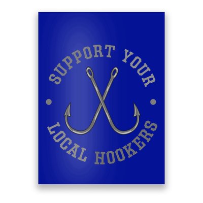 Funny Fishing Fisher Dad Gift Support Your Local Hookers Great Gift Poster