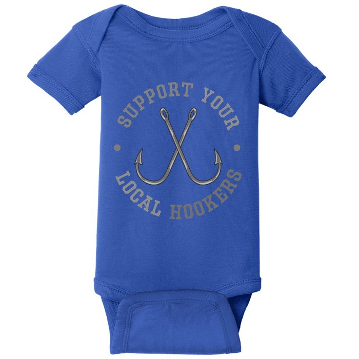 Funny Fishing Fisher Dad Gift Support Your Local Hookers Great Gift Baby Bodysuit
