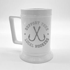 Funny Fishing Fisher Dad Gift Support Your Local Hookers Great Gift Beer Stein