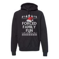 Forced Family Fun Sarcastic Adult Christmas Funny Gift Premium Hoodie