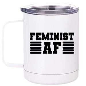 Feminism Funny Feminist Af Funny Gift 12 oz Stainless Steel Tumbler Cup