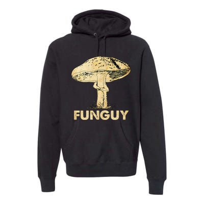 Funguy Funny Fungi Fungus Mushroom Premium Hoodie